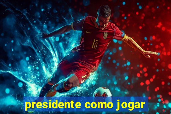 presidente como jogar